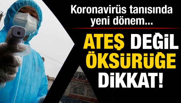 Ateş değil öksürüğe dikkat! Korona tanısında yeni dönem