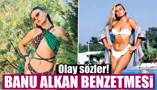 Serenay Sarıkaya ya Banu Alkan benzetmesi!