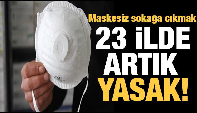 23 ilde maskesiz çıkmak yasaklandı