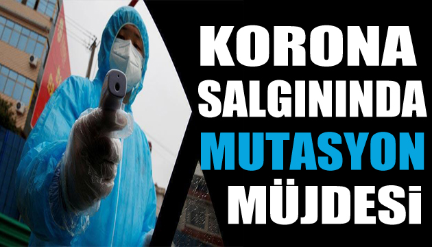 Koronavirüs salgınında mutasyon müjdesi