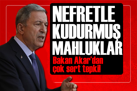 Bakan Akar dan sert tepki: Küstah ve aşağılık saldırı!