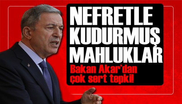 Bakan Akar'dan sert tepki: Küstah ve aşağılık saldırı!