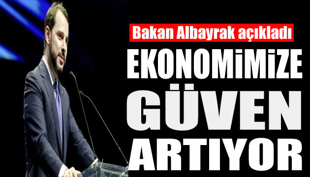 Bakan Albayrak: Ekonomimize güven artıyor