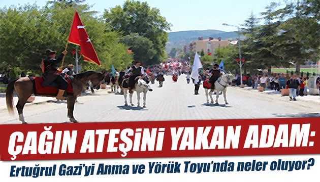 Çağın ateşini yakan adam: Yörük Toyunda neler oluyor?