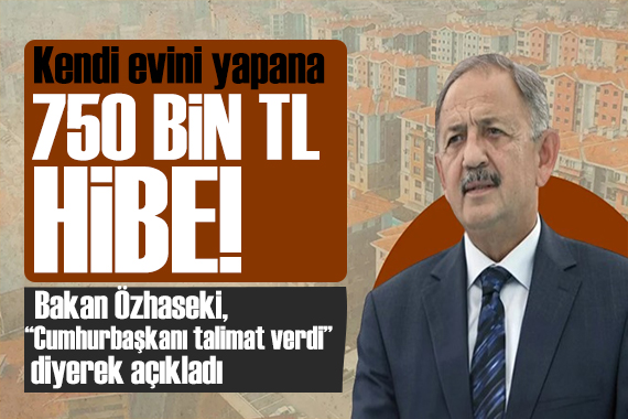 Bakan Özhaseki açıkladı: Erdoğan dan talimatı aldık! Yarısını devlet ödeyecek
