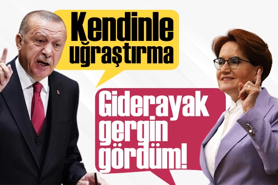 Akşener den Erdoğan a yanıt: Giderayak gergin gördüm!