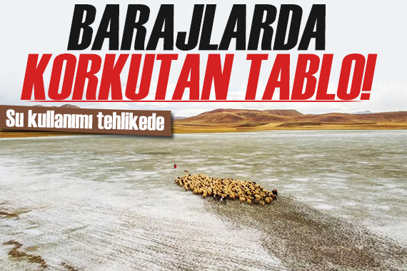 Barajlardaki doluluk oranları düşüyor: Tehlikeli bir yıl bizi bekliyor!