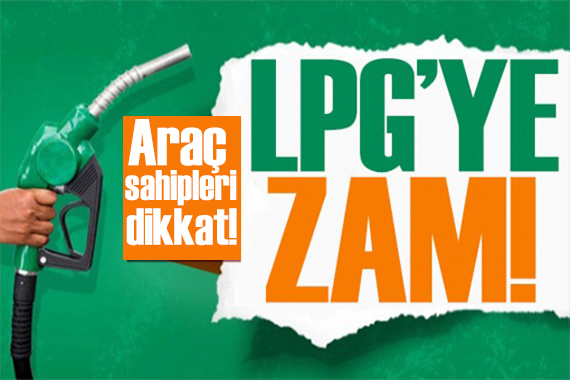 Araç sahipleri dikkat! Bir zam da LPG ye geldi: İşte akaryakıt fiyatları