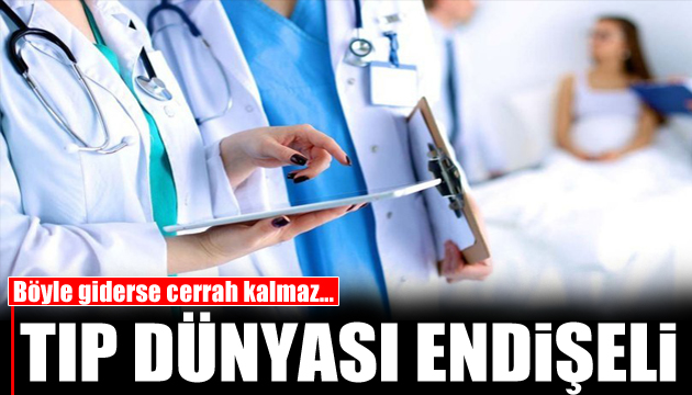 Tıp dünyası endişeli: Böyle giderse cerrah kalmaz