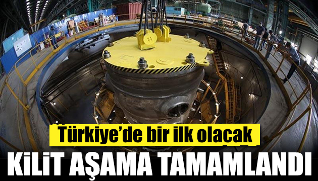 Akkuyu nun ilk ünitesinde kilit aşama tamamlandı