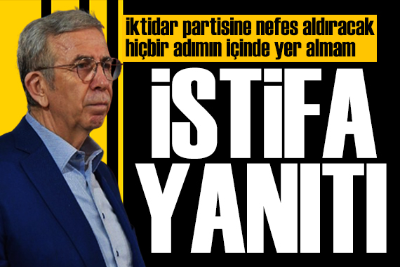 Mansur Yavaş tan istifa çıkışı: İktidar partisine nefes aldıracak adımın içinde olmam!