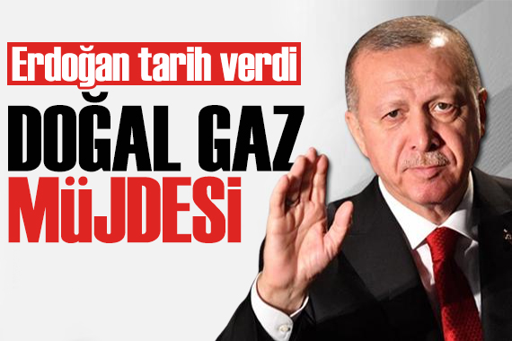 Cumhurbaşkanı Erdoğan duyurdu: Doğal gaz için tarih belli oldu