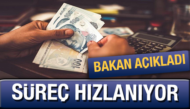 Bakan açıkladı: Süreç hızlanıyor