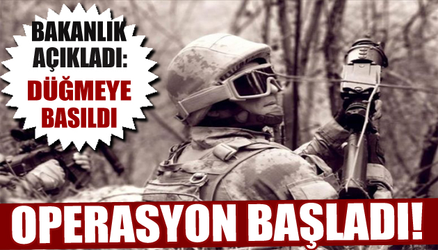 Bakanlık duyurdu: Operasyon başlatıldı