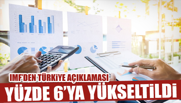 IMF den Türkiye açıklaması: Yüzde 6 ya yükseldi
