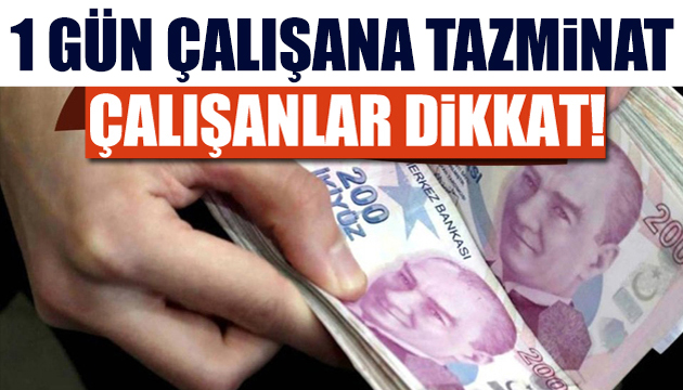 Çalışanlar dikkat! 1 gün bile olsa hakkınız var