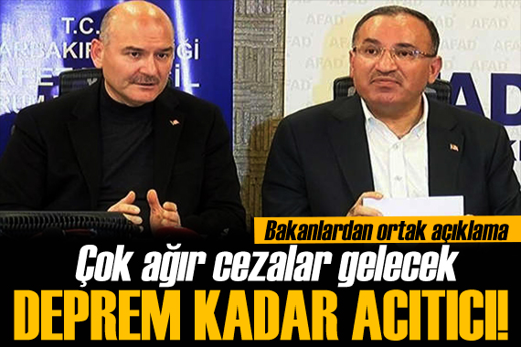 Bakan Soylu ve Bozdağ dan ortak açıklama: Deprem kadar acıtıcı