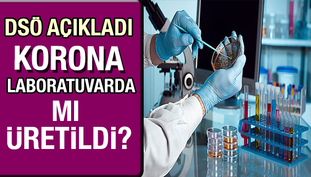 DSÖ açıkladı: Korona virüs laboratuvarda mı üretildi?