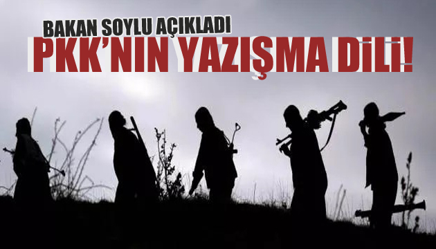 Bakan Soylu PKK nın yazışma dilini açıkladı