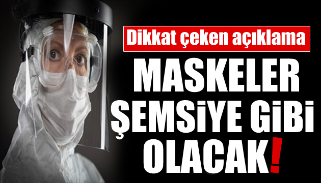 Uzman isim açıkladı: Maske şemsiye gibi olacak