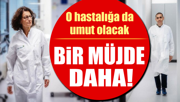 Uğur Şahin in ekibi açıkladı: O hastalığa da umut olacak