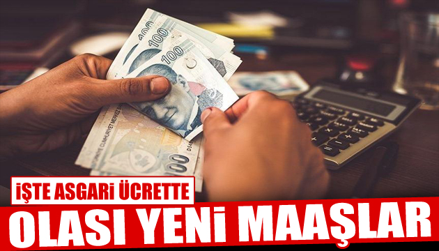 Asgari ücret ne kadar olacak? İşte olası yeni maaşlar...