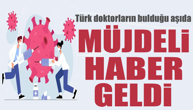 Türk doktorların bulduğu aşıda müjdeli haber geldi