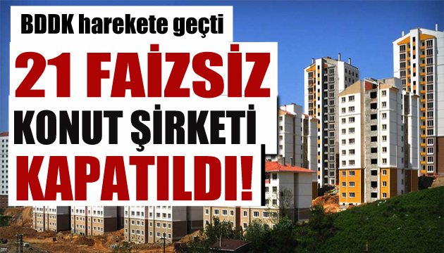 21 faizsiz konut şirketine tasfiye