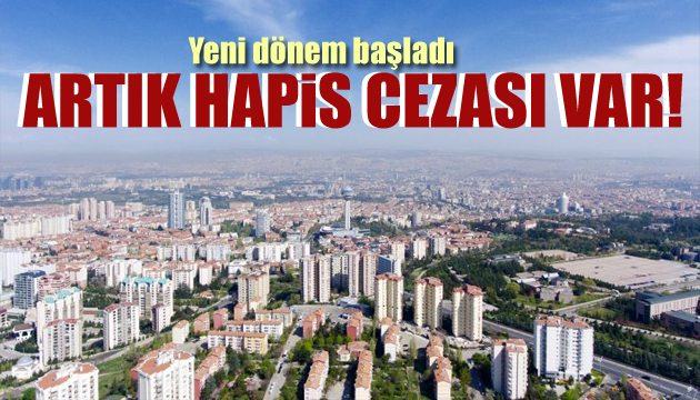 Yeni dönem başladı! Hapis cezası var