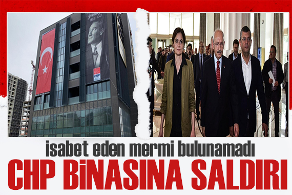 CHP binasına silahlı saldırı! Canan Kaftancıoğlu duyurdu: İYİ Parti den tepki