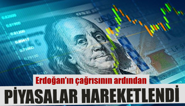 Erdoğan dan kritik çağrı! Piyasalar hareketlendi