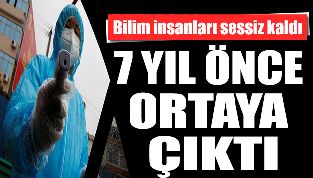 Korona virüs iddiası: Tam 7 yıldır biliyorlarmış