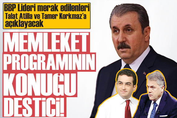 Memleket in bu haftaki konuğu BBP Lideri Mustafa Destici!