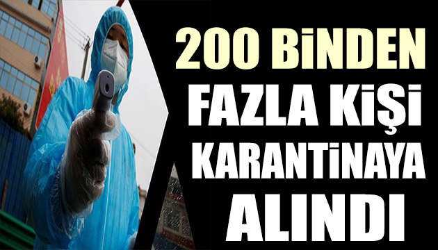 200 binden fazla insan karantinaya alındı!