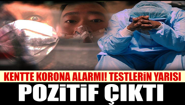 Harita kırmızıya döndü! Korona testlerinin yarısı pozitif