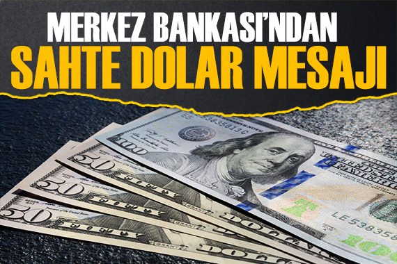 Merkez Bankası ndan sahte dolar açıklaması: Gerekli çalışmalar yapılıyor
