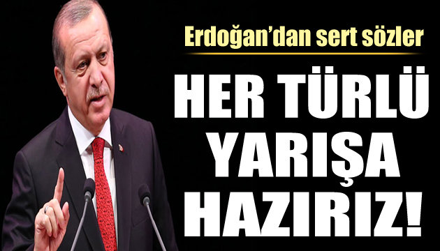 Erdoğan dan sert sözler: Kendi çirkinlikleriyle baş başa bırakıyoruz