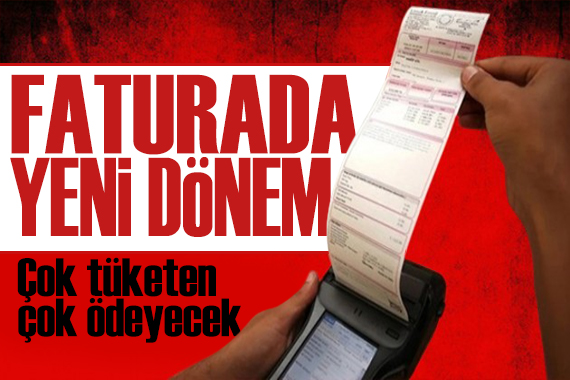 Faturalarda yeni dönem: Çok tüketen çok ödeyecek! Karar Resmi Gazete de