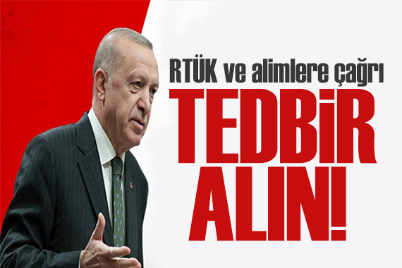 Cumhurbaşkanı Erdoğan dan RTÜK e çağrı: Tedbir alın!