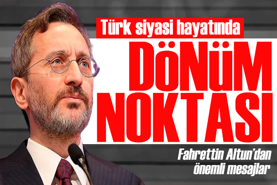 Fahrettin Altun: Türk siyasal hayatında dönüm noktası oldu