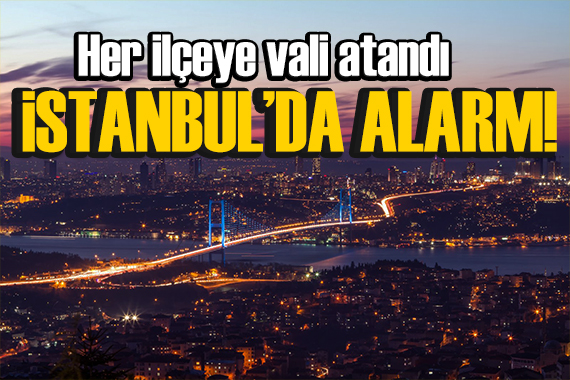 İstanbul depremi için düğmeye basıldı! 39 ilçeye vali atandı