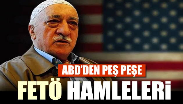 ABD den FETÖ ye darbe üstüne darbe!