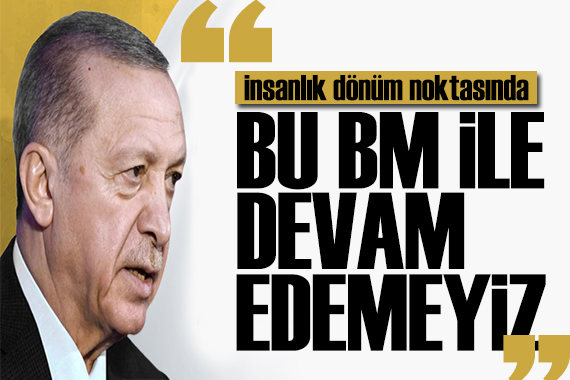 Cumhurbaşkanı Erdoğan dan önemli açıklamalar: İnsanlık dönüm noktasında