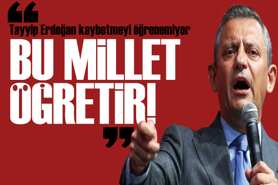 Özgür Özel den Erdoğan çıkışı: Millet ilk seçimde kaybetmeyi gösterecek!