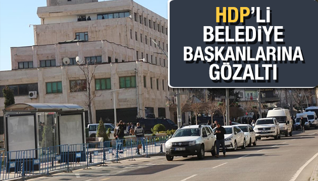 HDP li 5 belediye başkanına terörden gözaltı