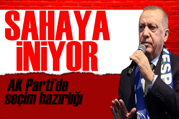 AK Parti de seçim hazırlığı! Cumhurbaşkanı Erdoğan sahaya iniyor