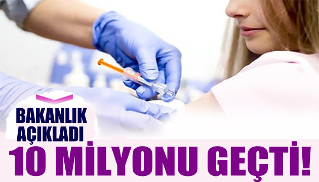 Bakanlık açıkladı: 10 milyonu geçti