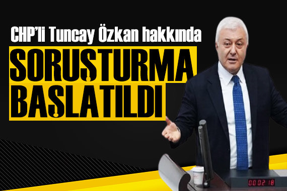 CHP li Tuncay Özkan ın canlı yayın sözlerine soruşturma başlatıldı