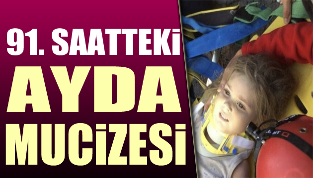 91. saatte mucize! 4 yaşındaki Ayda bebek kurtarıldı