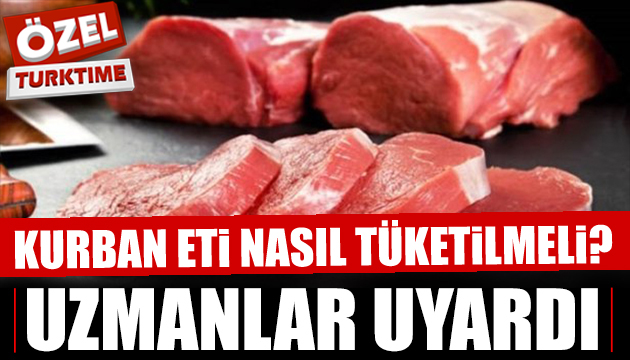 Kurban eti nasıl tüketilmeli? Püf noktaları